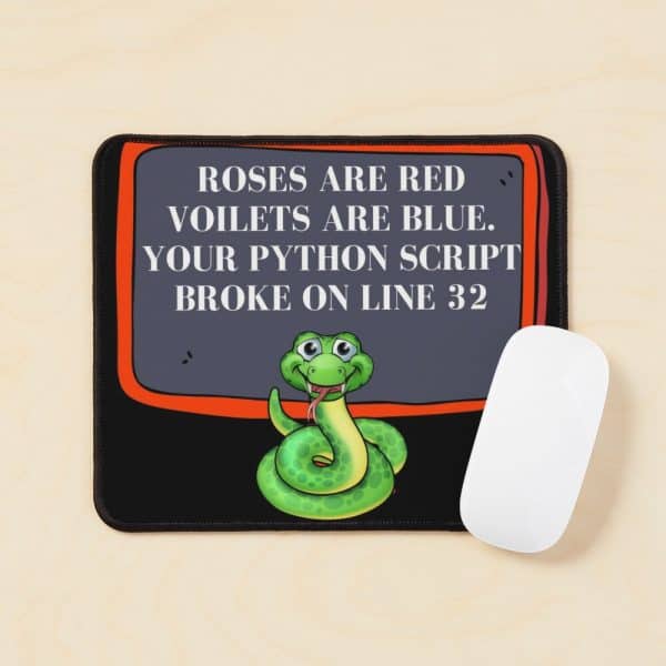 Roses are red violets are blue your python script broke on line 32
